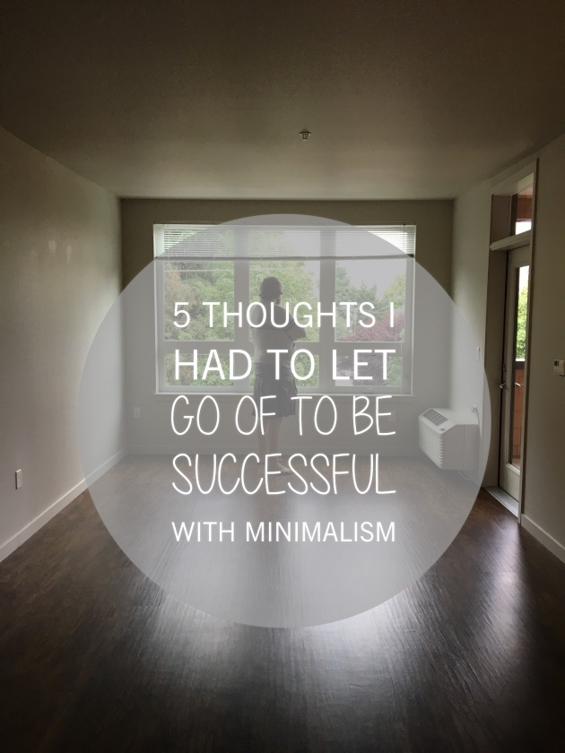 5 Thoughts I Had to Let Go of to Be Successful with Minimalism
